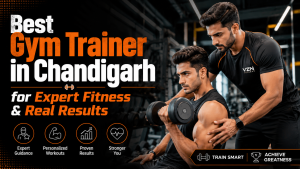 Best Gym Trainer in Chandigarh for Expert Fitness & Real Results